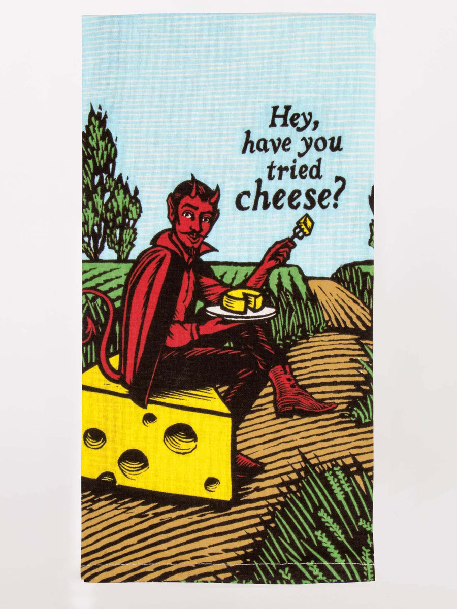 Have You Tried Cheese - Dish Towel
