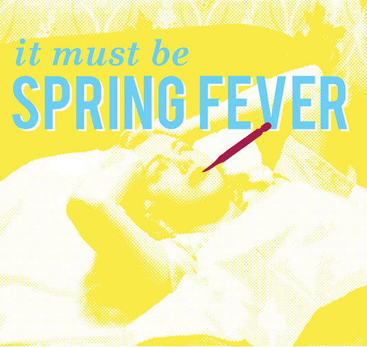 Must have been spring fever.