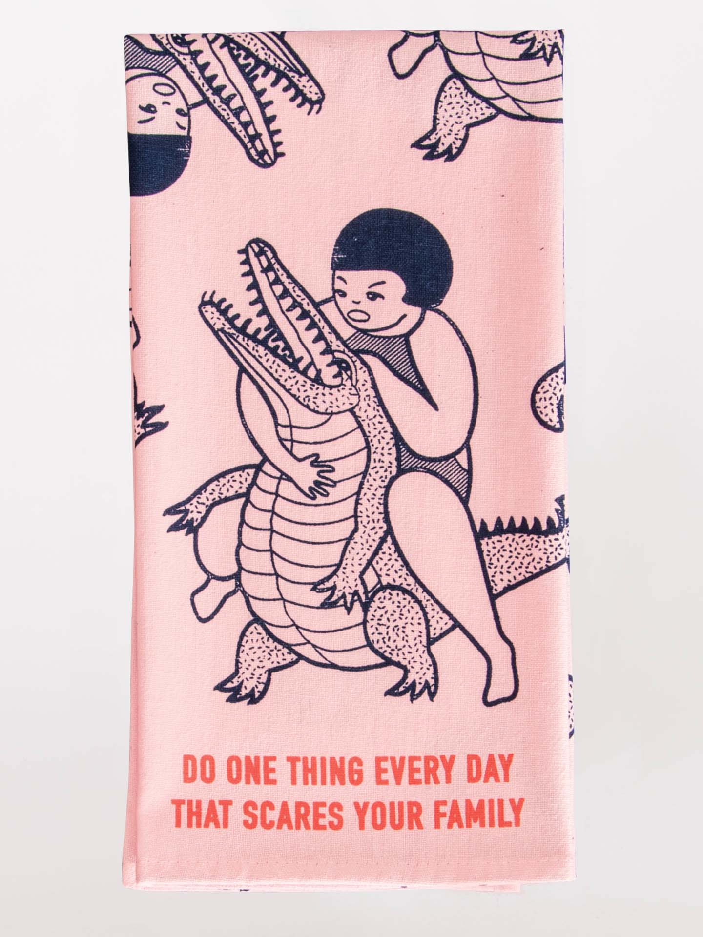 Do One Thing Every Day That Scares Your Family Dish Towel