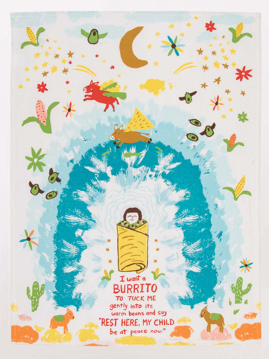 I Want A Burrito To Tuck Me Gently Into Its Warm Beans.... Dish Towel