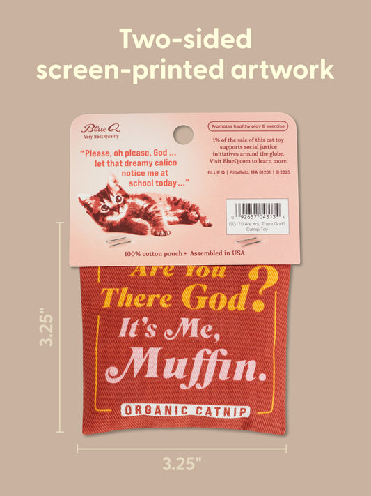 Blue Q’s Are You There God? It's Me. Muffin. Catnip Toy is a 3.25"x3.25" red cotton pouch filled with organic catnip, featuring yellow and white text and cute cat art on the packaging with product details above.