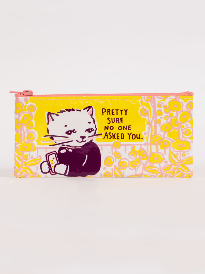 blue q Pretty Sure No One Asked You Pencil Case