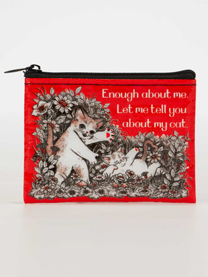 The Blue Q FACTORY SECONDS! Enough About Me. Let Me Tell You About My Cat. Coin Purse is a red zippered pouch made from recycled woven polypropylene, featuring two illustrated cats and the phrase: "Enough about me. Let me tell you about my cat.